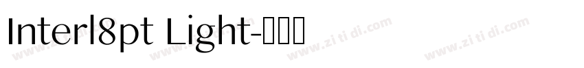 Interl8pt Light字体转换 Interl8pt Light字体转换